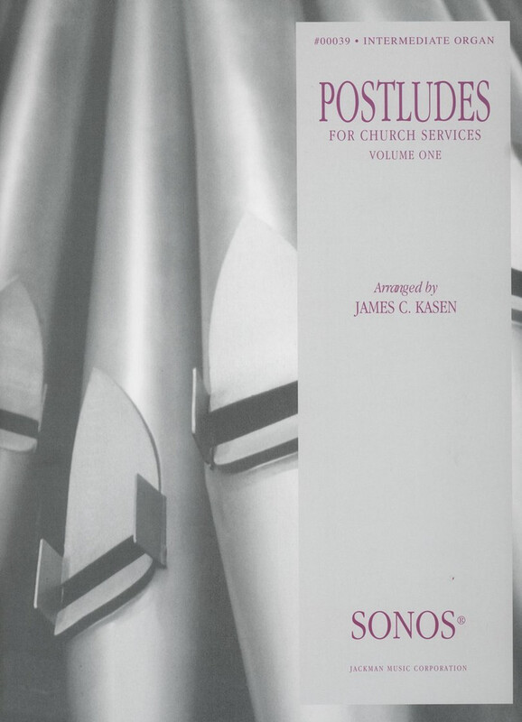 Organ Postludes for Church Services Vol. 1 arr. James C. Kasen