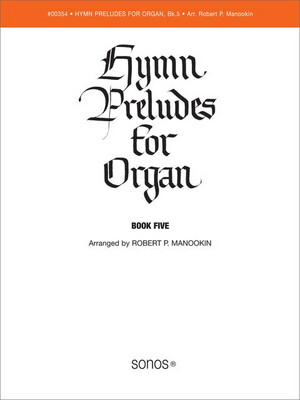 Hymn Preludes for Organ Book 5 arr. Robert P. Manookin