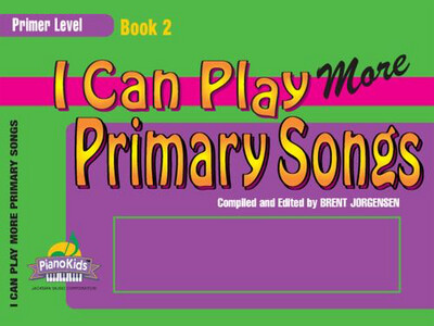 I Can Play More Primary Songs, Book 2 Primer Level arr. Brent Jorgensen