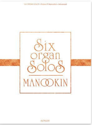 Six Organ Solos arr. Robert Manookin