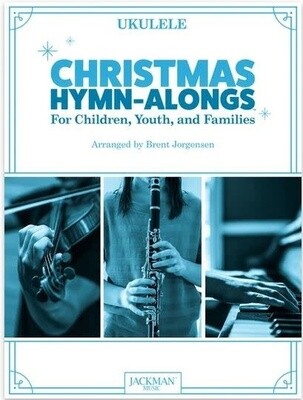 Christmas Hymn-Alongs - arr. Brent Jorgensen - Ukulele