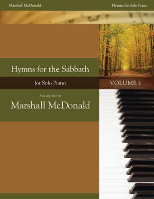 Hymns for the Sabbath, Volume 1 by Marshall McDonald