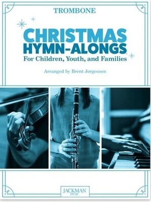 Christmas Hymn-Alongs - arr. Brent Jorgensen - Trombone