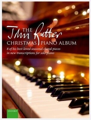 John Rutter Christmas Piano Album - 8 of Rutter’s Best-Loved Seasonal Choral Pieces arranged for Piano