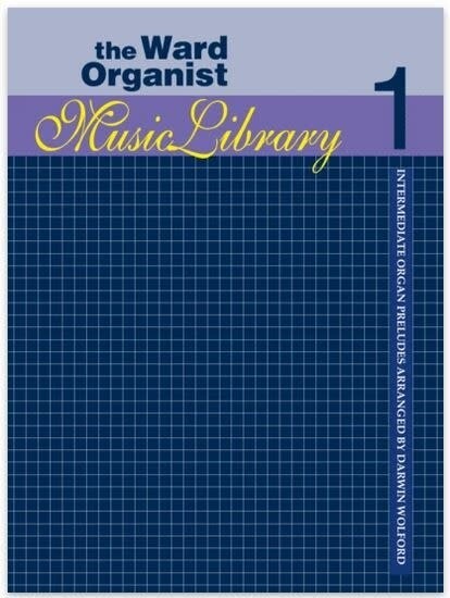 Ward Organist Music Library Volume 1
