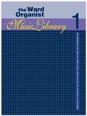 Ward Organist Music Library Volume 1