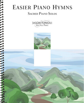 Easier Piano Hymns 1 - Sacred Piano Solos arr. Jason Tonioli