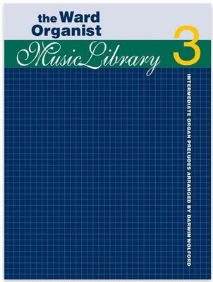 Ward Organist Music Library Volume 3