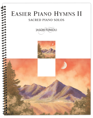 Easier Piano Hymns 2 - Sacred Piano Solos arr. Jason Tonioli