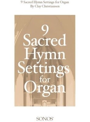 9 Sacred Hymn Settings for Organ arr. Clay Christiansen