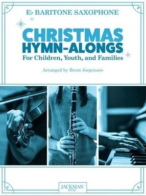 Christmas Hymn-Alongs - arr. Brent Jorgensen - Baritone Saxophone