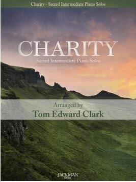 Charity - Sacred Intermediate Piano Solos arr. Tom Edward Clark