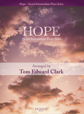 Hope - Sacred Intermediate Piano Solos arr. Tom Edward Clark