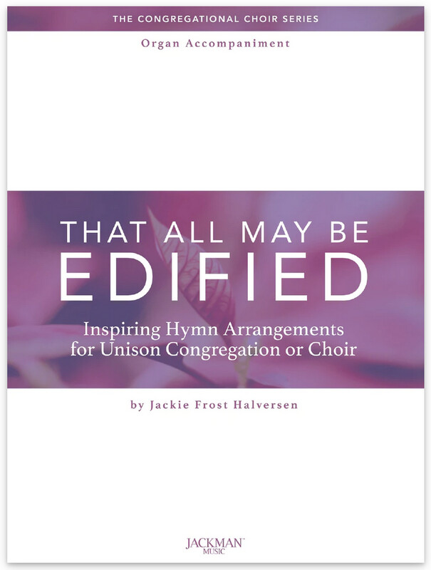 That All May Be Edified - Organ Accomp. by Jackie Frost Halversen