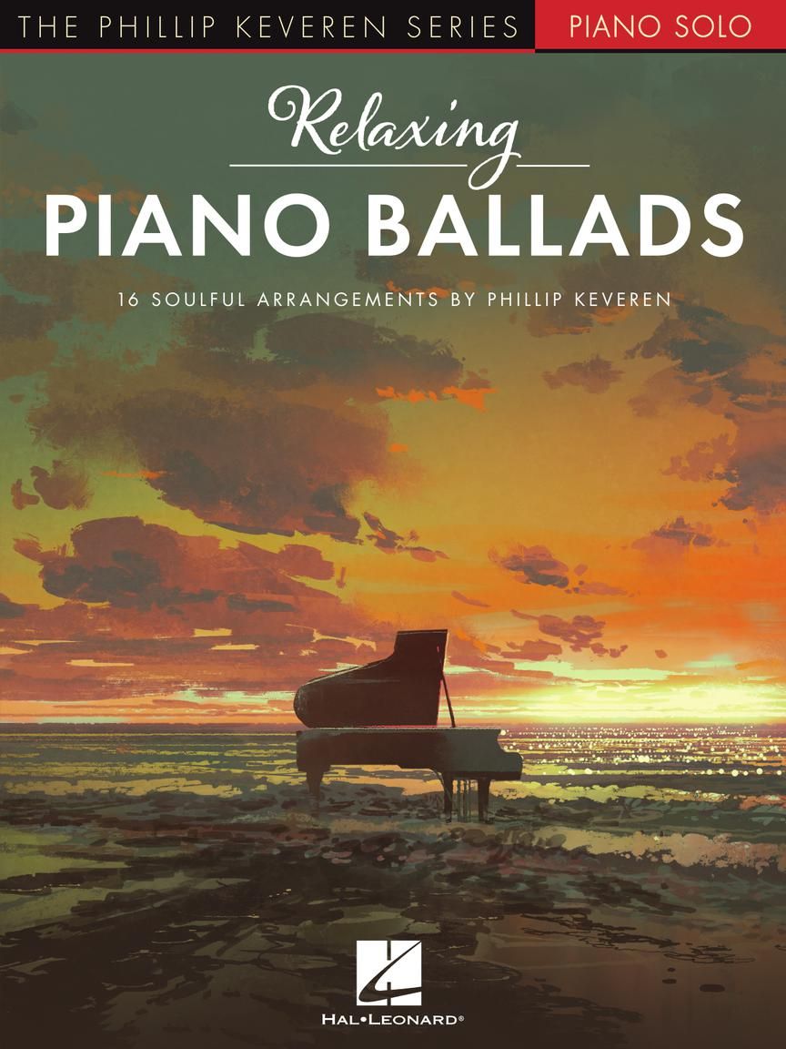 Relaxing Piano Ballads arr. Phillip Keveren