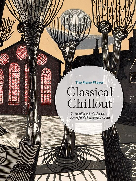 Classical Chillout - Intermediate Piano Collection (includes &quot;River Flows in You&quot;)