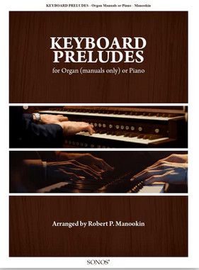 Keyboard Preludes by Robert Manookin for Piano or Organ