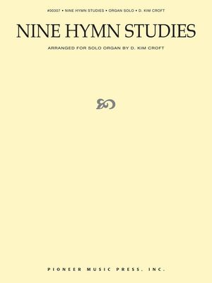 Nine Hymn Studies Arranged for Solo Organ by Kim Croft