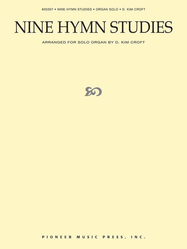 Nine Hymn Studies Arranged for Solo Organ by Kim Croft