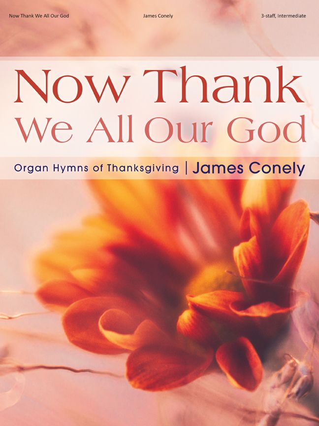 Now Thank We All Our God - Organ Hymns of Thanksgiving arr. James Conely