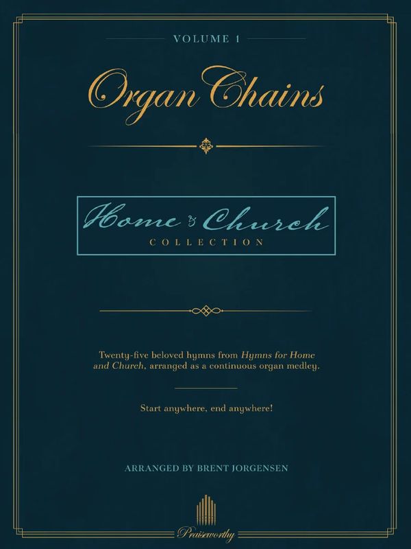 Organ Chains - Home and Church, Volume 1 arr. Brent Jorgensen
