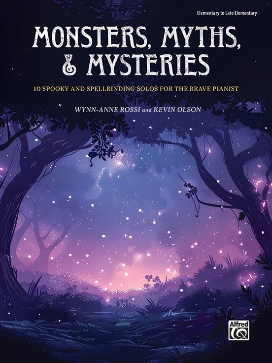 Monsters, Myths &amp; Mysteries - 10 Piano Solos by Wynn-Anne Rossi and Kevin Olson