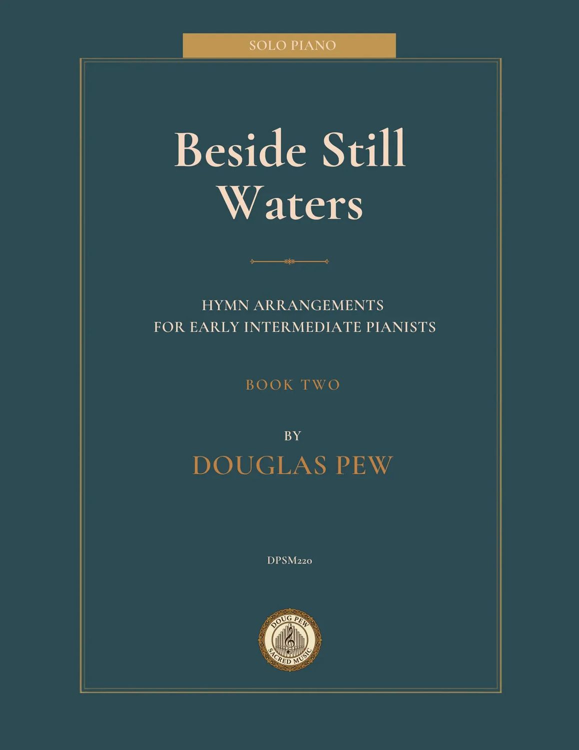 Beside Still Waters: Hymns for Early Intermediate Pianists, Book 2 arr. Douglas Pew
