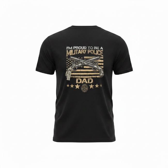 I'm Proud to be a Military Police Dad T-Shirt