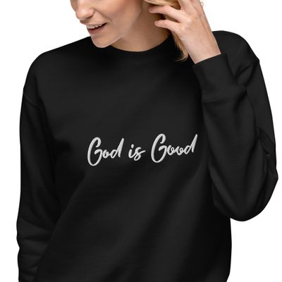 God is Good Premium Sweatshirt