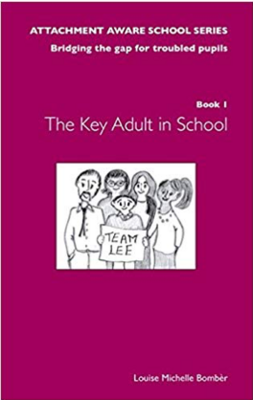 Attachment Aware School Series - Book 1 The Key Adult - Louise Bombèr