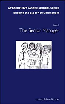 Attachment Aware School Series - Book 2 The Senior Manager - Louise Bombèr