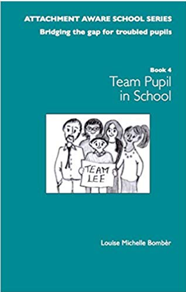 Attachment Aware School Series – Book 4 The Team Around The Child - Louise Bombèr