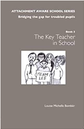 Attachment Aware School Series - Book 3 The Key Teacher - Louise Bombèr