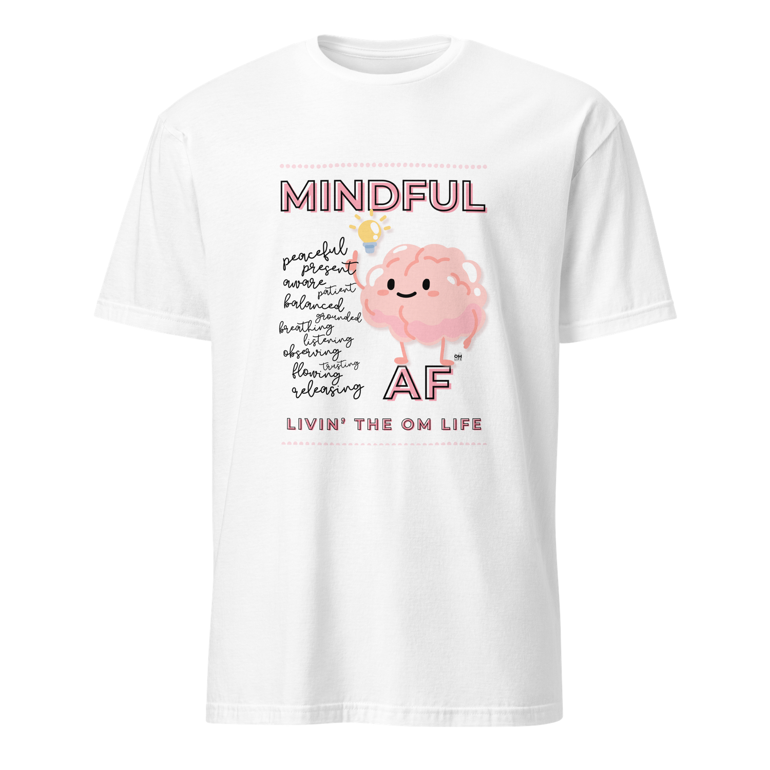 &quot;MINDFUL AF&quot;  Mindful AF Series - Unisex T-Shirt from the OM Life Now