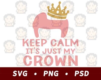 Keep Calm, It&#39;s Just My Crown - Cranial Helmet SVG PNG PSD