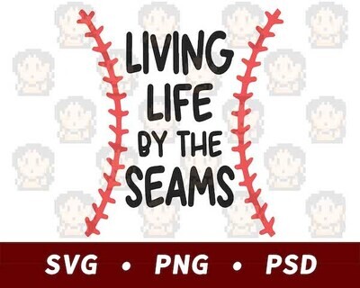 Living Life By The Seams - Baseball SVG PNG PSD​