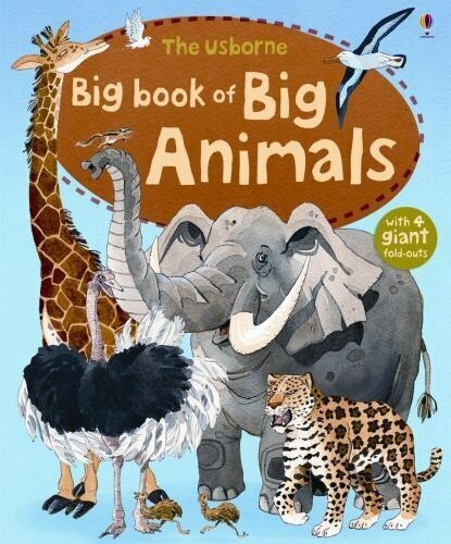The Usborne Big Book of Big Animals