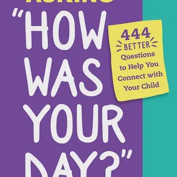 Stop Asking &quot;How Was Your Day?&quot;