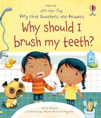 Lift-the-Flap Why Should I Brush My Teeth?
