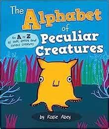The Alphabet of Peculiar Creatures