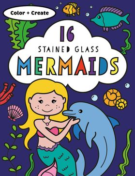 16 Stained Glass Mermaids Color + Create