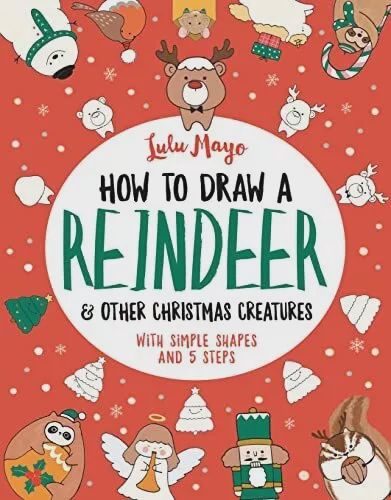 How To Draw A Reindeer and Other Christmas Creatures