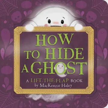 How To Hide A Ghost By Mackenzie Haley