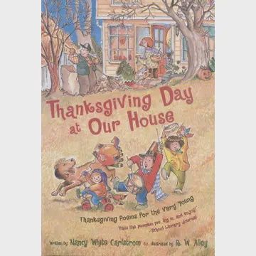 Thanksgiving Day At Our House By Nancy White Carlstrom