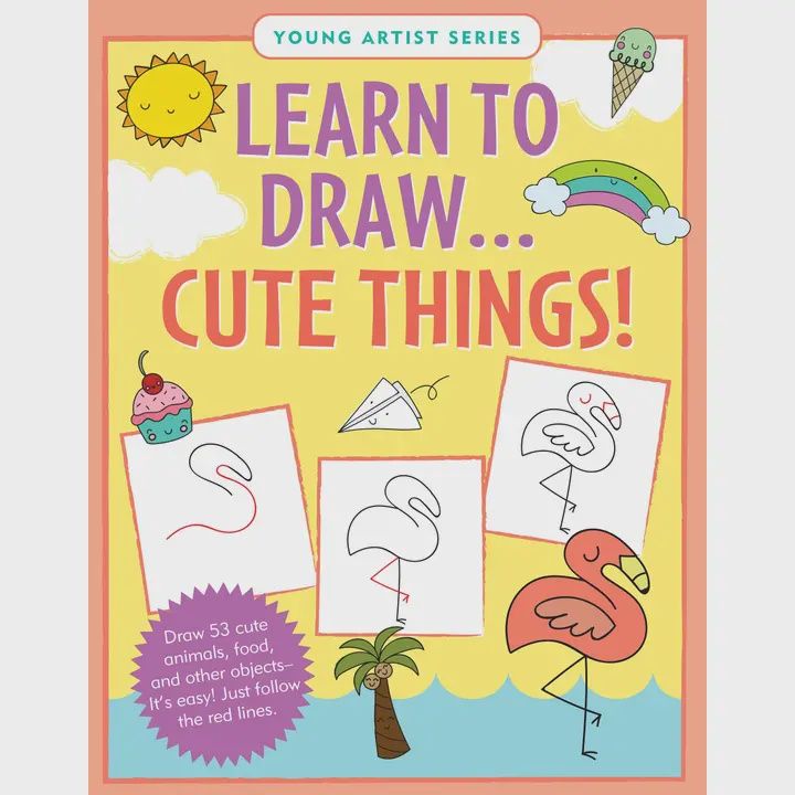 Learn to Draw...Cute Things!