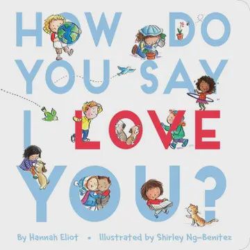 How Do You Say I Love You? By Hannah Eliot