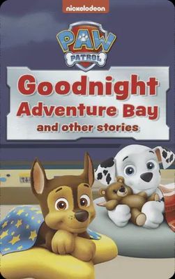 PAW Patrol Goodnight Adventure Bay and Other Stories PAW Patrol