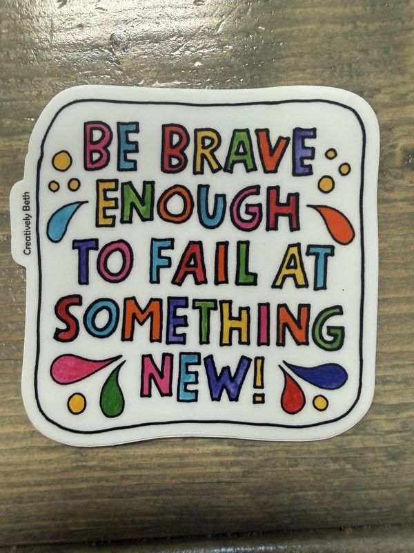 Be Brave- Vinyl Sticker