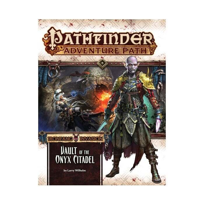 Pathfinder: Adventure Path - Ironfang Invasion - Vault of the Onyx Citadel