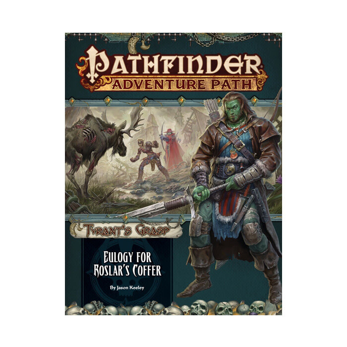 Pathfinder: Adventure Path - Tyrant&#39;s Grasp - Eulogy for Roslar&#39;s Coffer